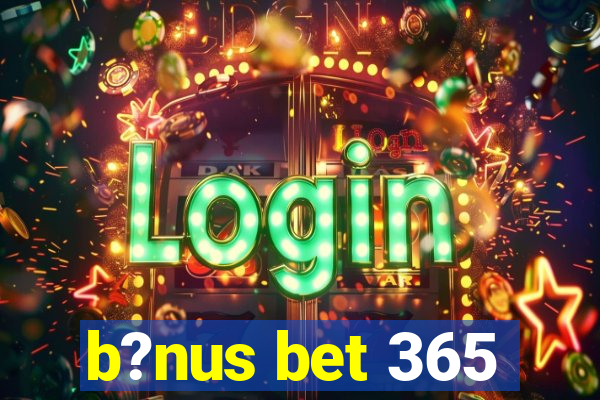 b?nus bet 365