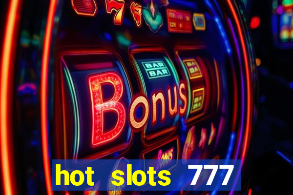 hot slots 777 dinheiro real