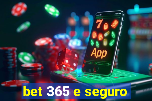 bet 365 e seguro