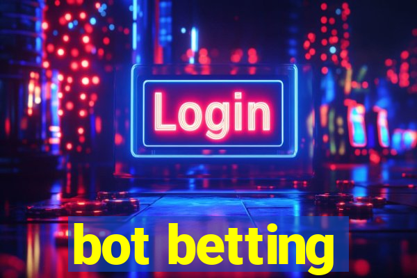 bot betting