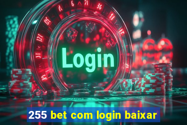 255 bet com login baixar