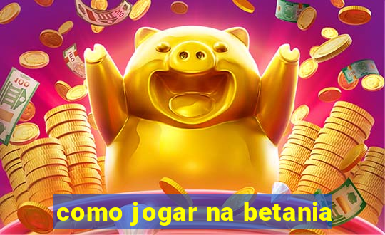 como jogar na betania