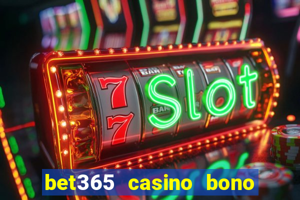 bet365 casino bono sin depósito