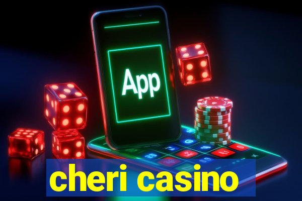 cheri casino