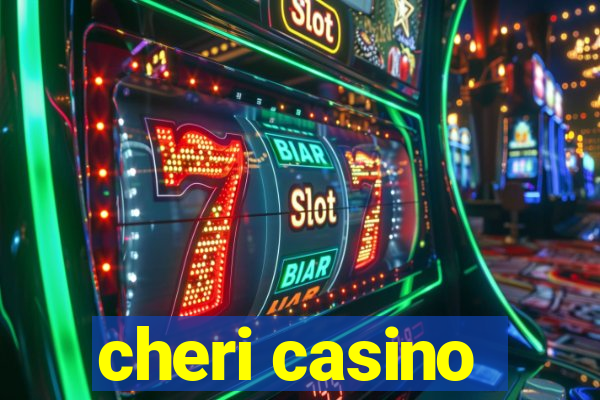 cheri casino