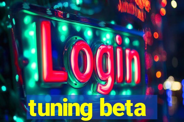 tuning beta