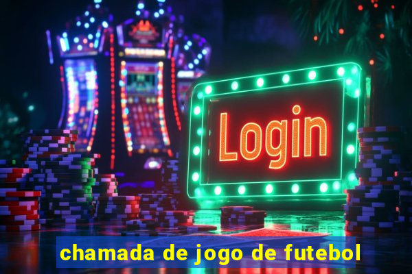 chamada de jogo de futebol