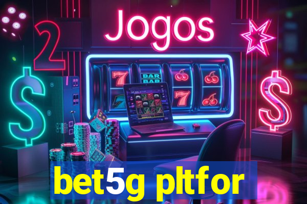 bet5g pltfor