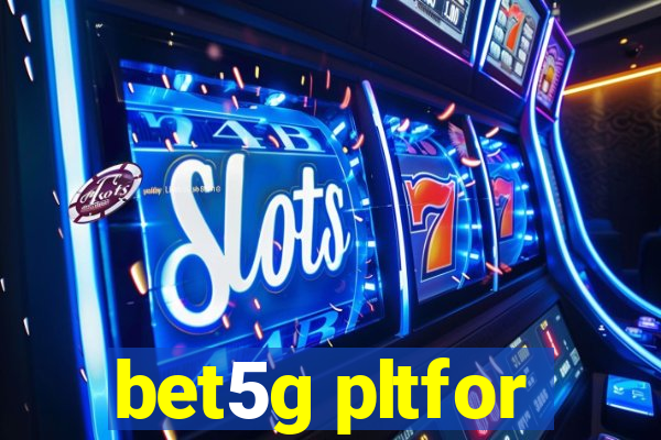 bet5g pltfor