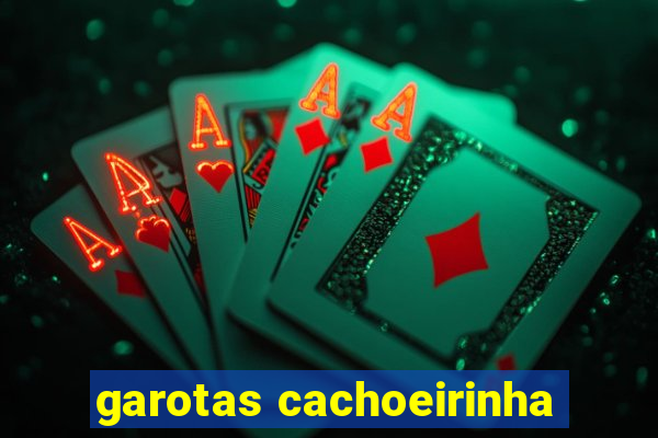 garotas cachoeirinha