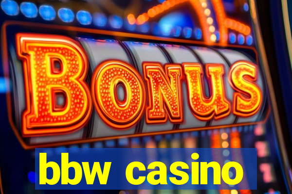 bbw casino