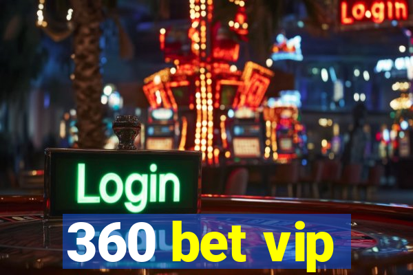 360 bet vip