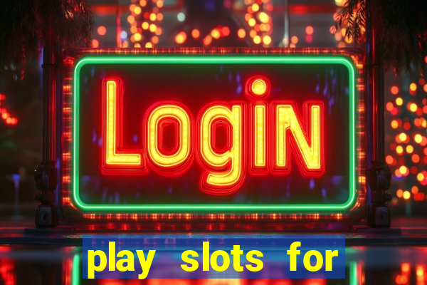 play slots for real cash