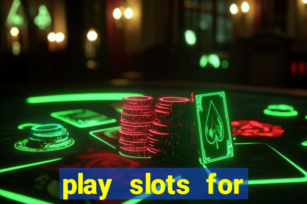 play slots for real cash