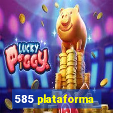 585 plataforma