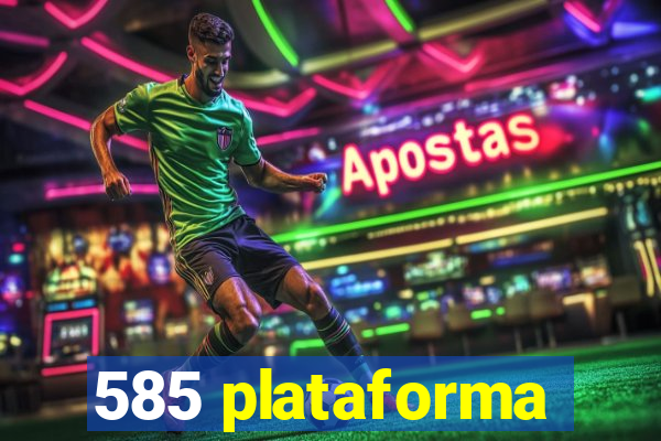 585 plataforma