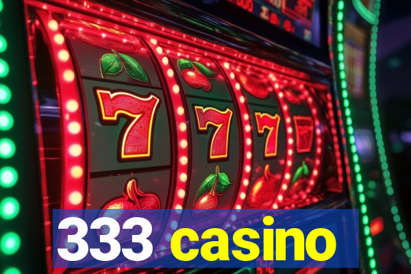 333 casino