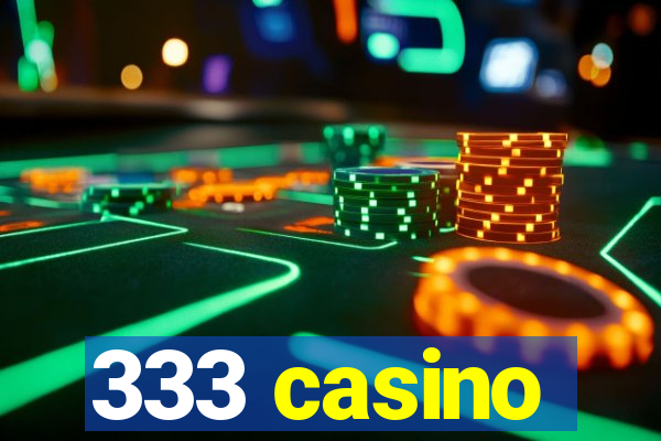 333 casino