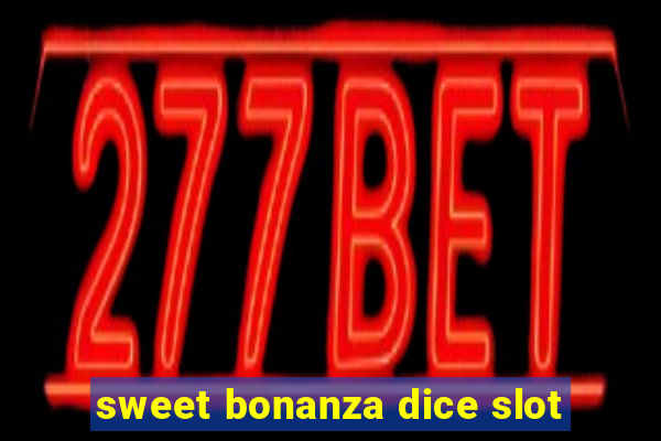 sweet bonanza dice slot