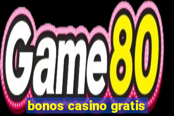 bonos casino gratis