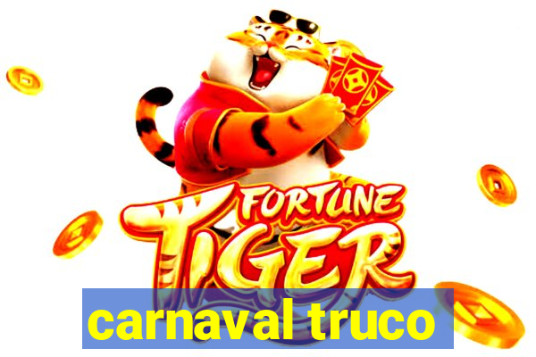 carnaval truco