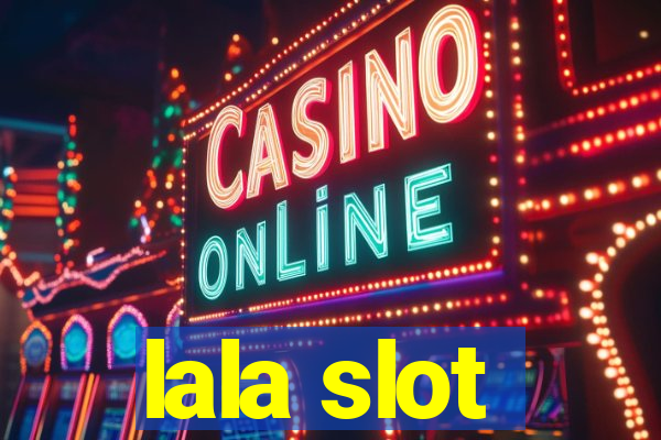 lala slot