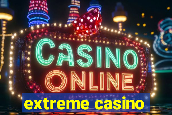 extreme casino