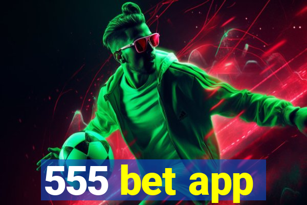 555 bet app