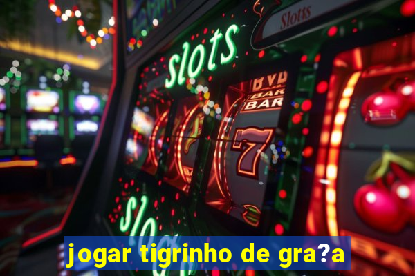 jogar tigrinho de gra?a