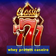 whey protein caseiro