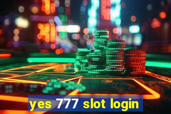 yes 777 slot login