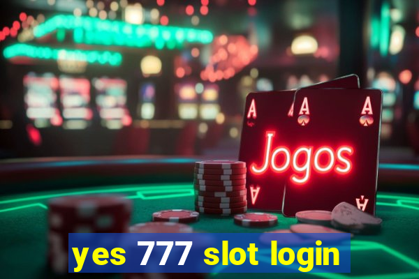 yes 777 slot login