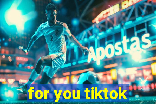 for you tiktok