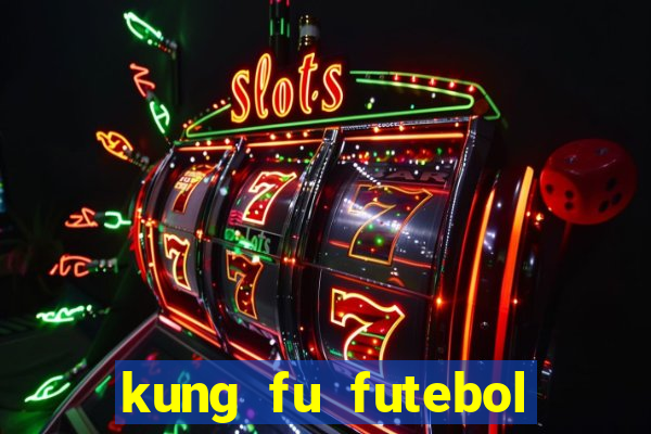 kung fu futebol clube online