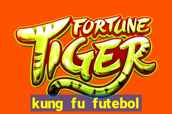 kung fu futebol clube online