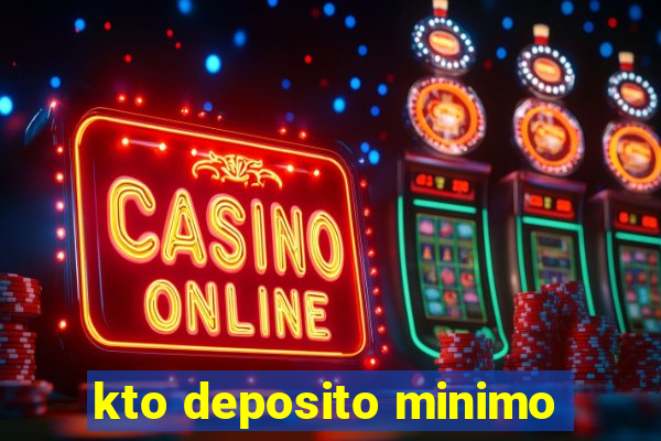 kto deposito minimo