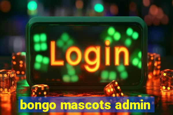 bongo mascots admin