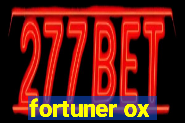 fortuner ox