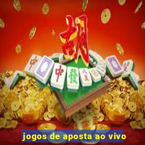 jogos de aposta ao vivo