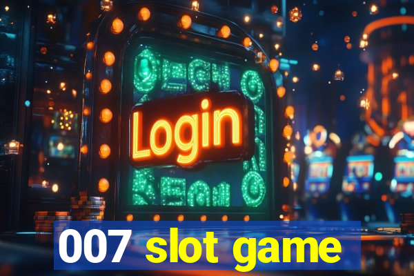 007 slot game