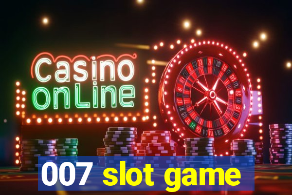 007 slot game