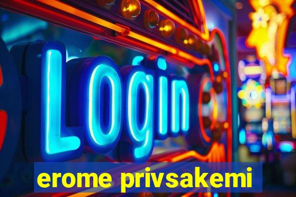 erome privsakemi