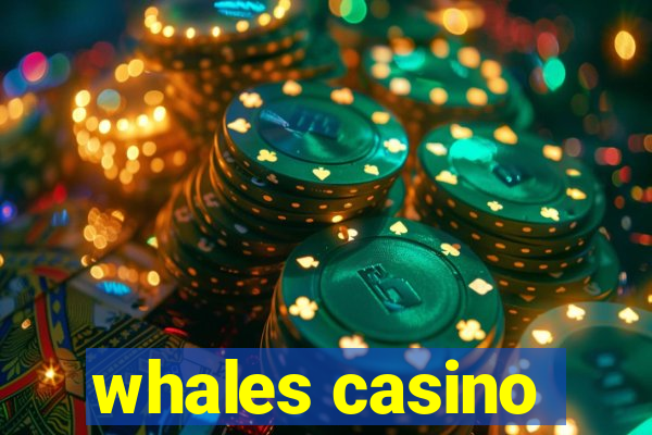 whales casino