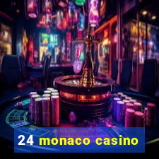 24 monaco casino