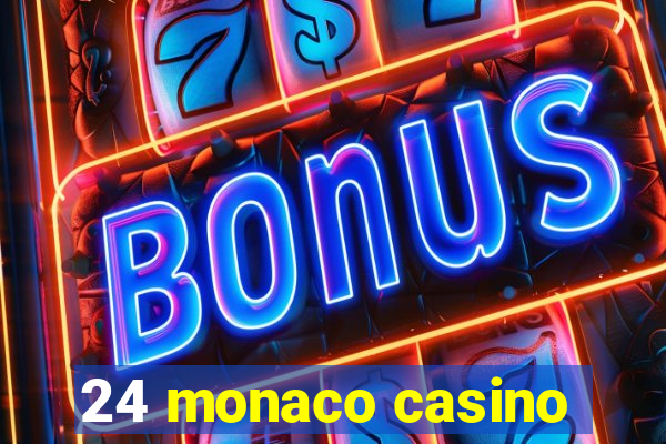 24 monaco casino