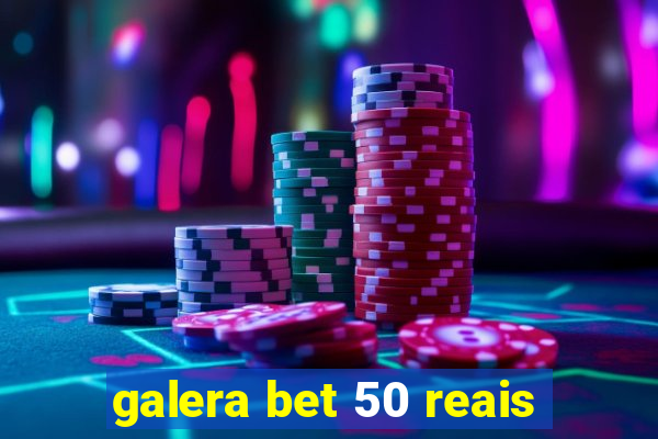 galera bet 50 reais