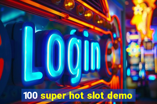 100 super hot slot demo