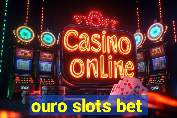 ouro slots bet