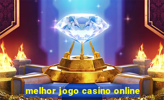 melhor jogo casino online