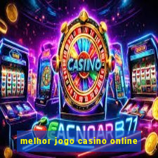 melhor jogo casino online